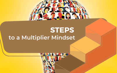 Amplify Your Impact: Steps to a Multiplier Mindset