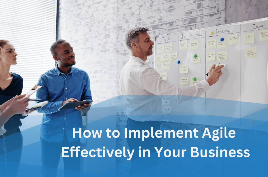 How to effectively implement Agile in your business